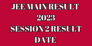 Date of JEE Main Session 2 Results in 2023, Link, JEE Advanced Expected Cutoff, and More