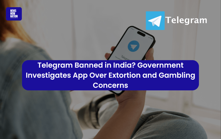 Telegram Banned in India Government Investigates App Over Extortion and Gambling Concerns