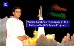 Vikram Sarabhai: The Legacy of the Father of India’s Space Program