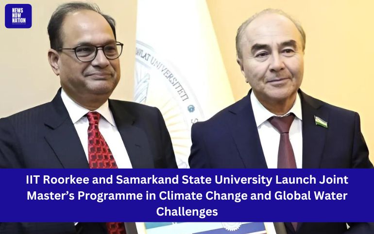 IIT Roorkee and Samarkand State University Launch Joint Master’s Programme in Climate Change and Global Water Challenges