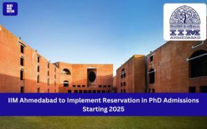 IIM Ahmedabad to Implement Reservation in PhD Admissions Starting 2025